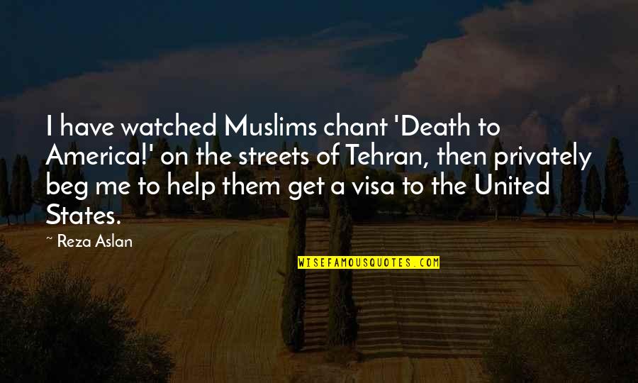 Help With Death Quotes By Reza Aslan: I have watched Muslims chant 'Death to America!'