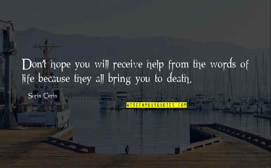 Help With Death Quotes By Sorin Cerin: Don't hope you will receive help from the