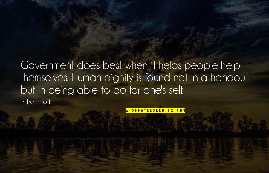Help With Dignity Quotes By Trent Lott: Government does best when it helps people help