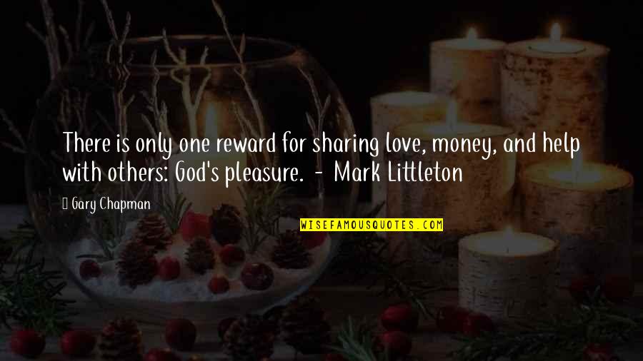 Help With Love Quotes By Gary Chapman: There is only one reward for sharing love,