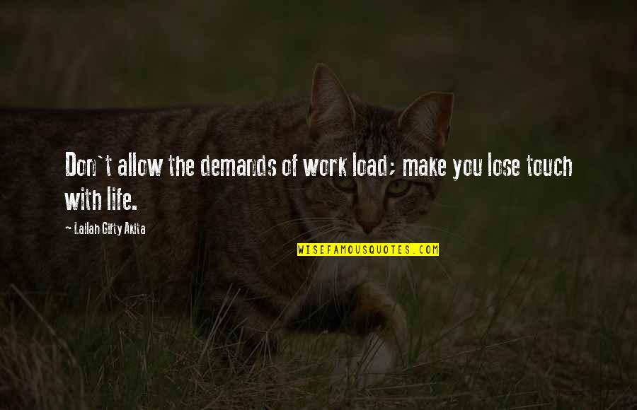 Help With Love Quotes By Lailah Gifty Akita: Don't allow the demands of work load; make
