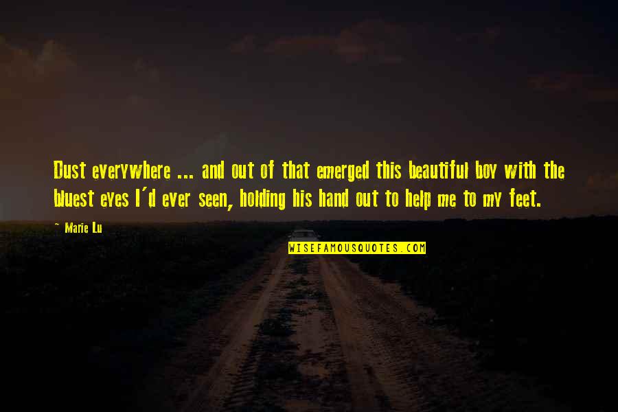 Help With Love Quotes By Marie Lu: Dust everywhere ... and out of that emerged