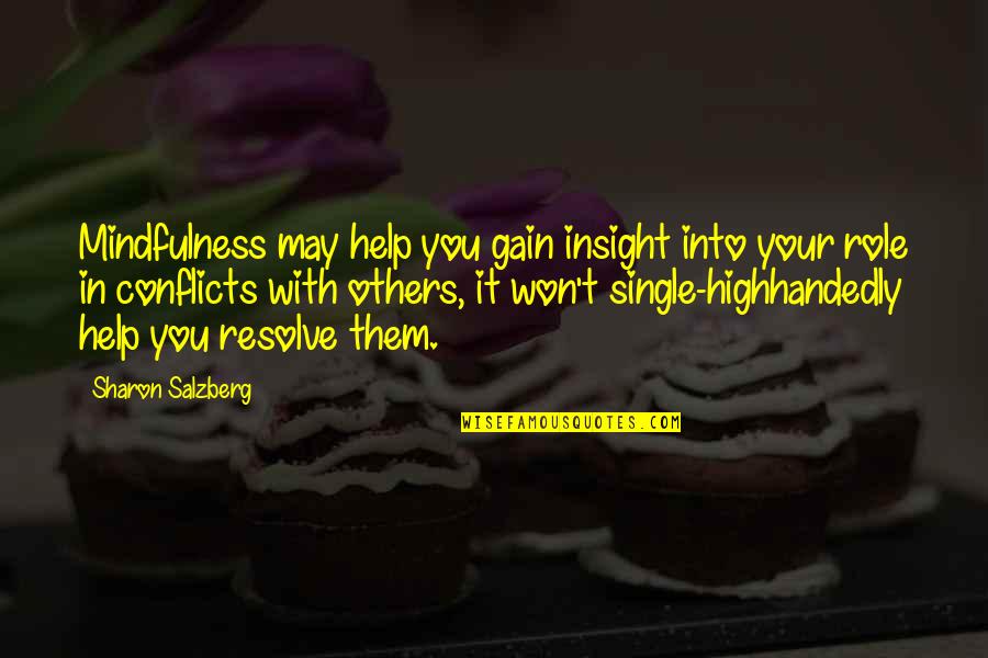 Help With Love Quotes By Sharon Salzberg: Mindfulness may help you gain insight into your