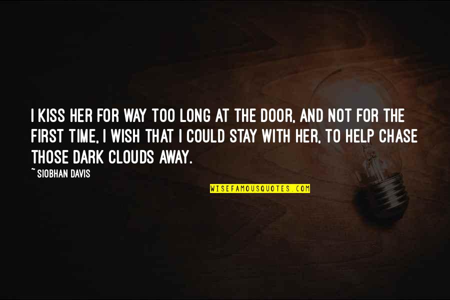 Help With Love Quotes By Siobhan Davis: I kiss her for way too long at