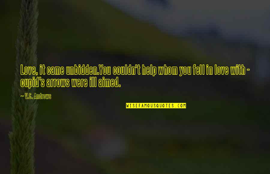 Help With Love Quotes By V.C. Andrews: Love, it came unbidden.You couldn't help whom you