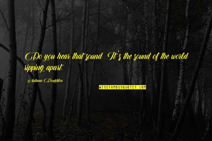 Help Yourself Before You Can Help Others Quote Quotes By Autumn Doughton: Do you hear that sound? It's the sound