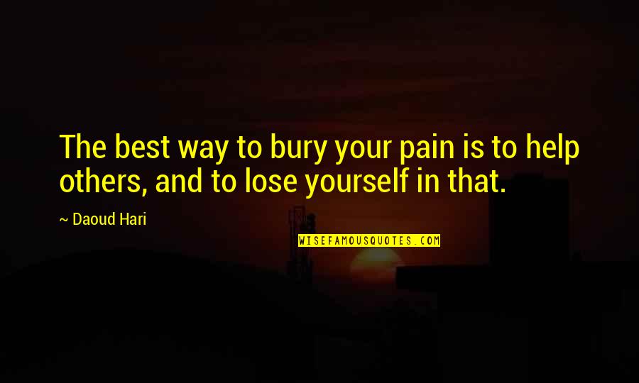 Help Yourself Quotes By Daoud Hari: The best way to bury your pain is