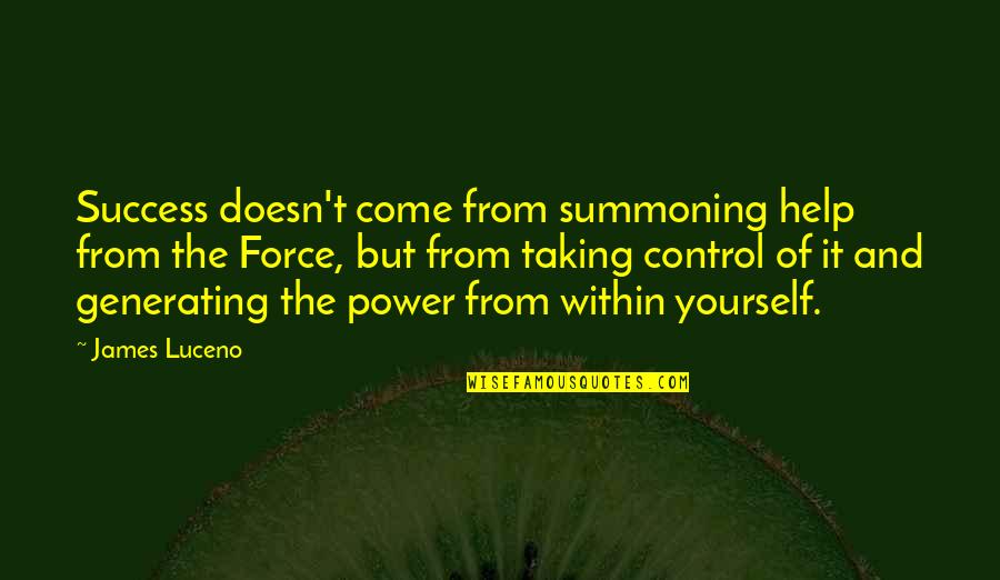 Help Yourself Quotes By James Luceno: Success doesn't come from summoning help from the