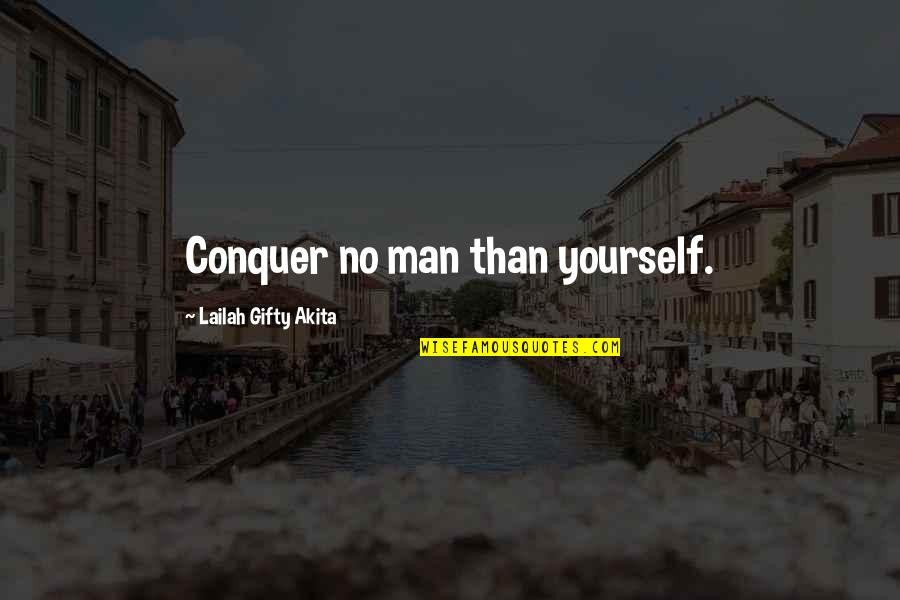 Help Yourself Quotes By Lailah Gifty Akita: Conquer no man than yourself.