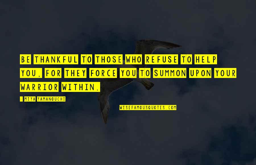 Help Yourself Quotes By Miya Yamanouchi: Be thankful to those who refuse to help