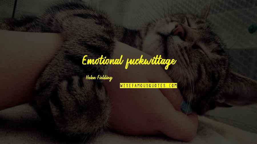 Helpenstill Quotes By Helen Fielding: Emotional fuckwittage Helpenstill Quotes By Helen Fielding: Emotional fuckwittage