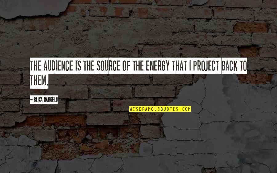 Helpers Quotes By Blixa Bargeld: The audience is the source of the energy