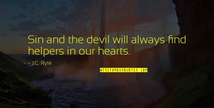 Helpers Quotes By J.C. Ryle: Sin and the devil will always find helpers