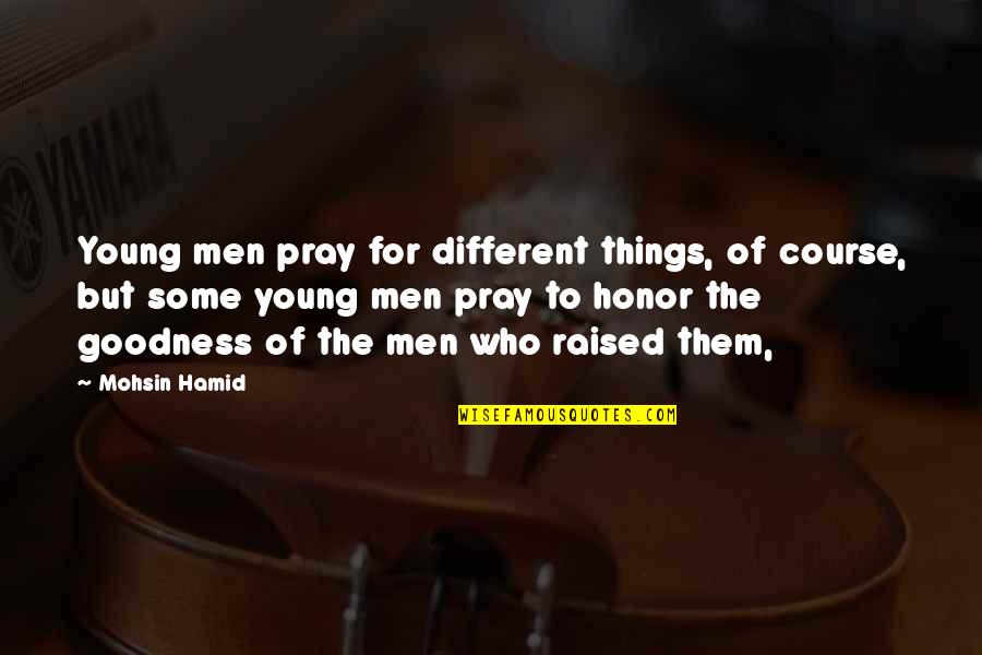 Helpful Bacteria Quotes By Mohsin Hamid: Young men pray for different things, of course, Helpful Bacteria Quotes By Mohsin Hamid: Young men pray for different things, of course,