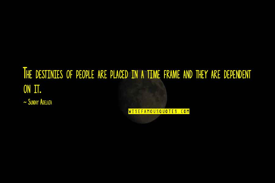 Helpful Bacteria Quotes By Sunday Adelaja: The destinies of people are placed in a