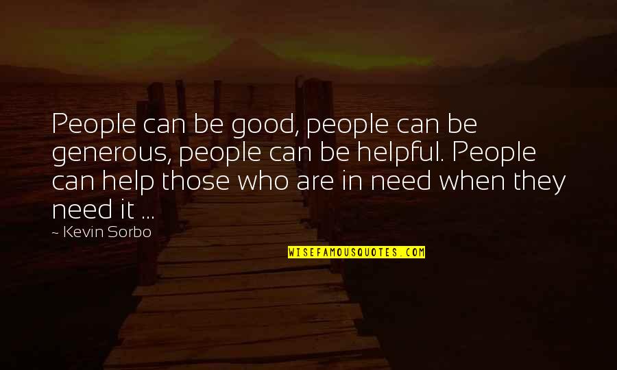 Helpful People Quotes By Kevin Sorbo: People can be good, people can be generous,