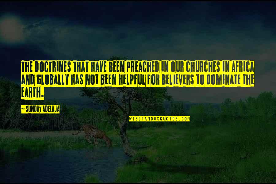 Helpful Quotes By Sunday Adelaja: The doctrines that have been preached in our