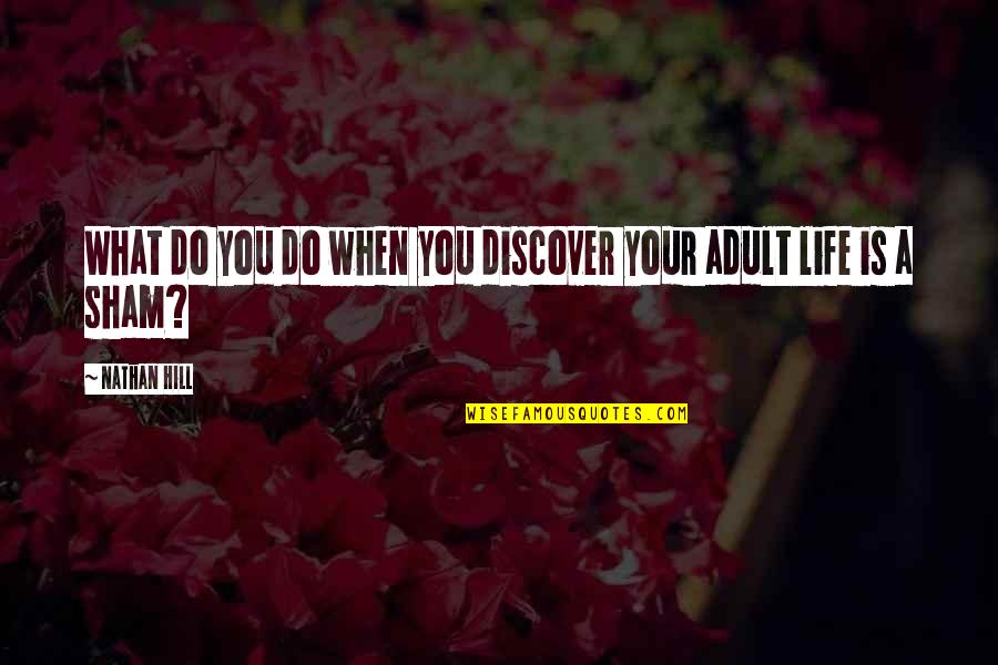 Helpful Words Quotes By Nathan Hill: What do you do when you discover your