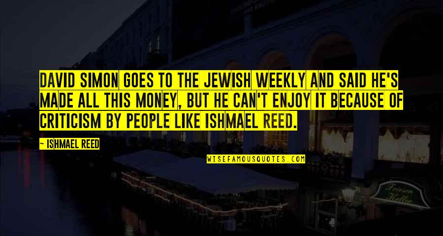 Helping A Cause Quotes By Ishmael Reed: David Simon goes to the Jewish Weekly and