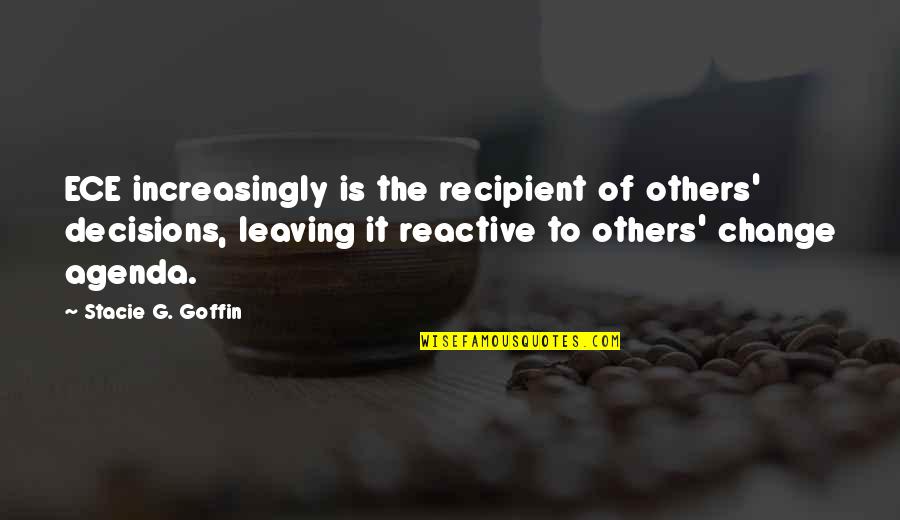 Helping Around The House Quotes By Stacie G. Goffin: ECE increasingly is the recipient of others' decisions, Helping Around The House Quotes By Stacie G. Goffin: ECE increasingly is the recipient of others' decisions,