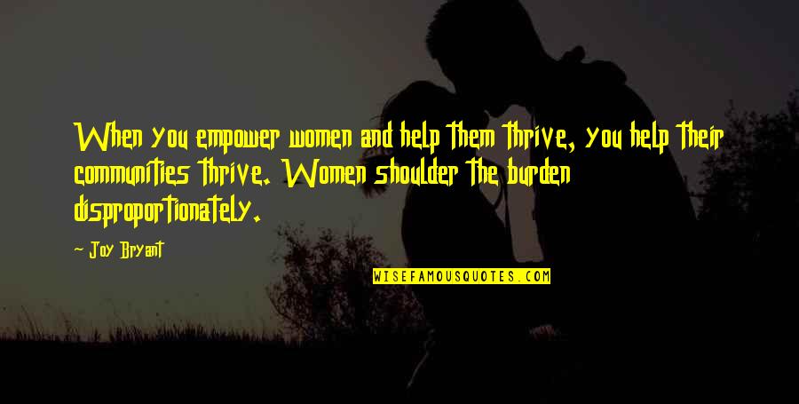 Helping Community Quotes By Joy Bryant: When you empower women and help them thrive, Helping Community Quotes By Joy Bryant: When you empower women and help them thrive,