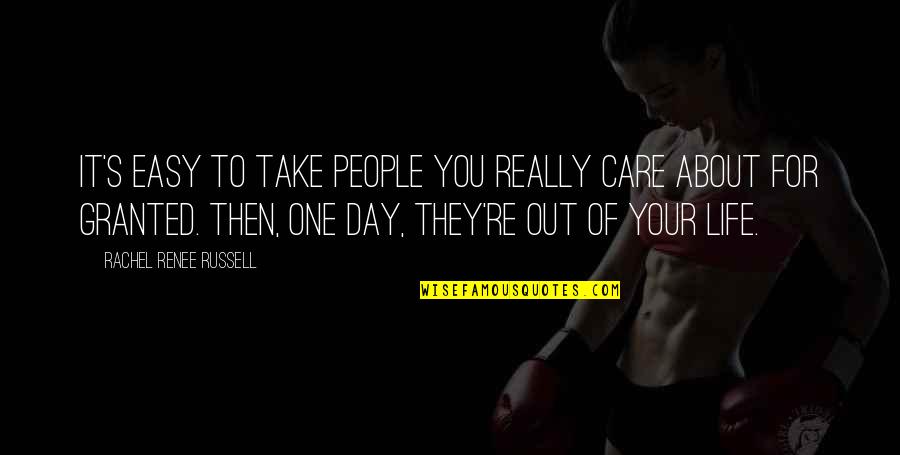 Helping Fellow Man Quotes By Rachel Renee Russell: It's easy to take people you really care Helping Fellow Man Quotes By Rachel Renee Russell: It's easy to take people you really care