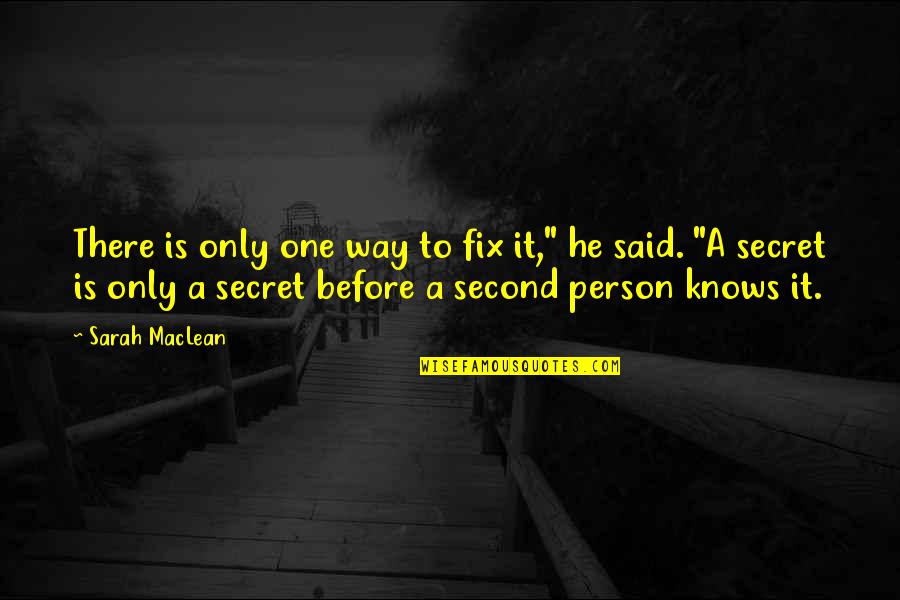 Helping Friend In Need Quotes By Sarah MacLean: There is only one way to fix it,"