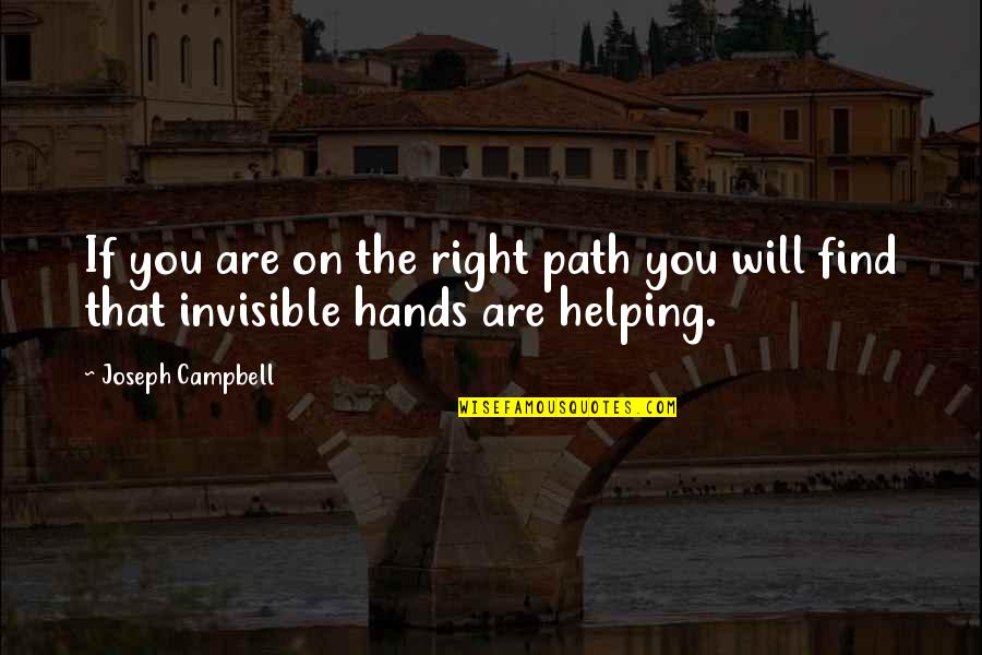 Helping Hand Quotes By Joseph Campbell: If you are on the right path you