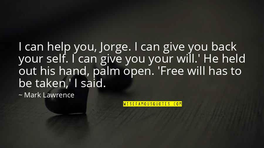Helping Hand Quotes By Mark Lawrence: I can help you, Jorge. I can give