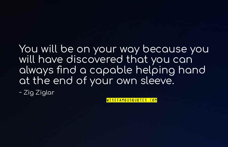 Helping Hand Quotes By Zig Ziglar: You will be on your way because you