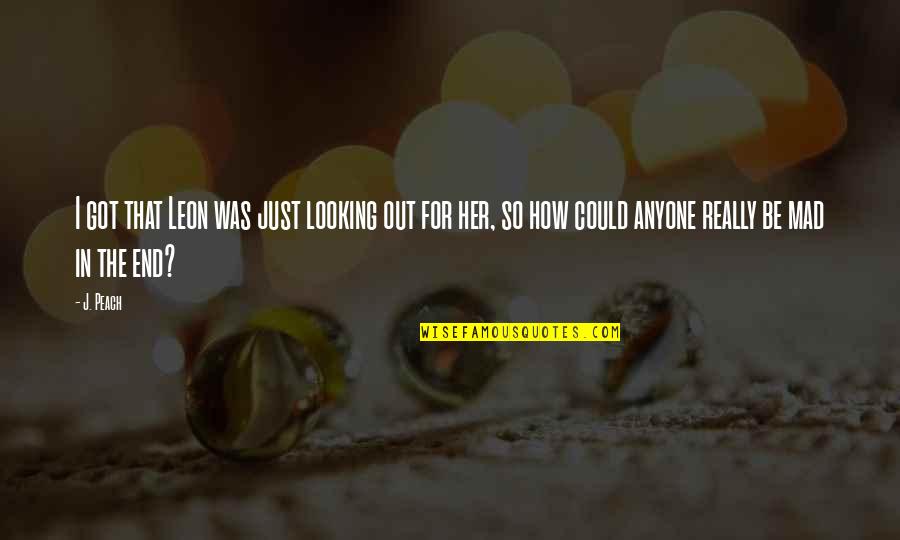 Helping Hands Inspirational Quotes By J. Peach: I got that Leon was just looking out Helping Hands Inspirational Quotes By J. Peach: I got that Leon was just looking out