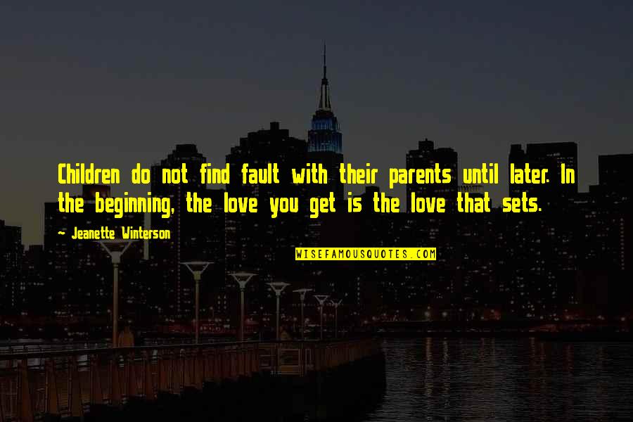 Helping Just One Person Quotes By Jeanette Winterson: Children do not find fault with their parents