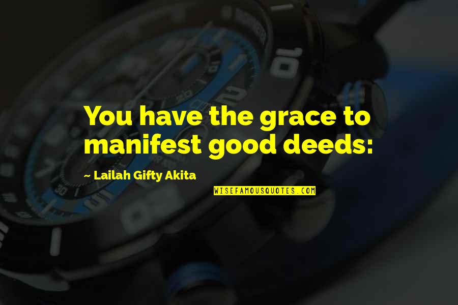Helping Needy Quotes By Lailah Gifty Akita: You have the grace to manifest good deeds: