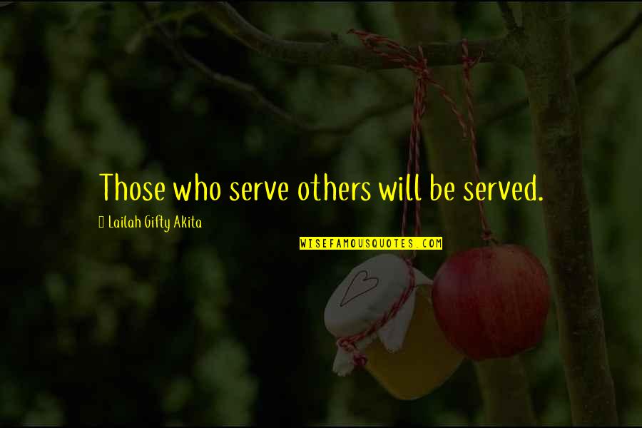 Helping Needy Quotes By Lailah Gifty Akita: Those who serve others will be served.