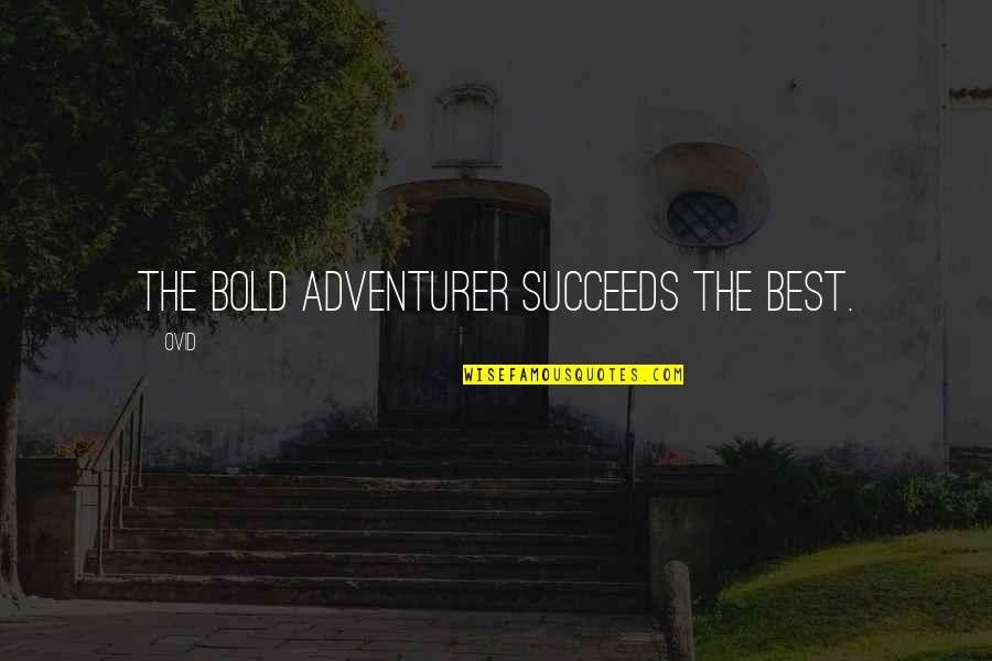 Helping Oneself Quotes By Ovid: The bold adventurer succeeds the best.