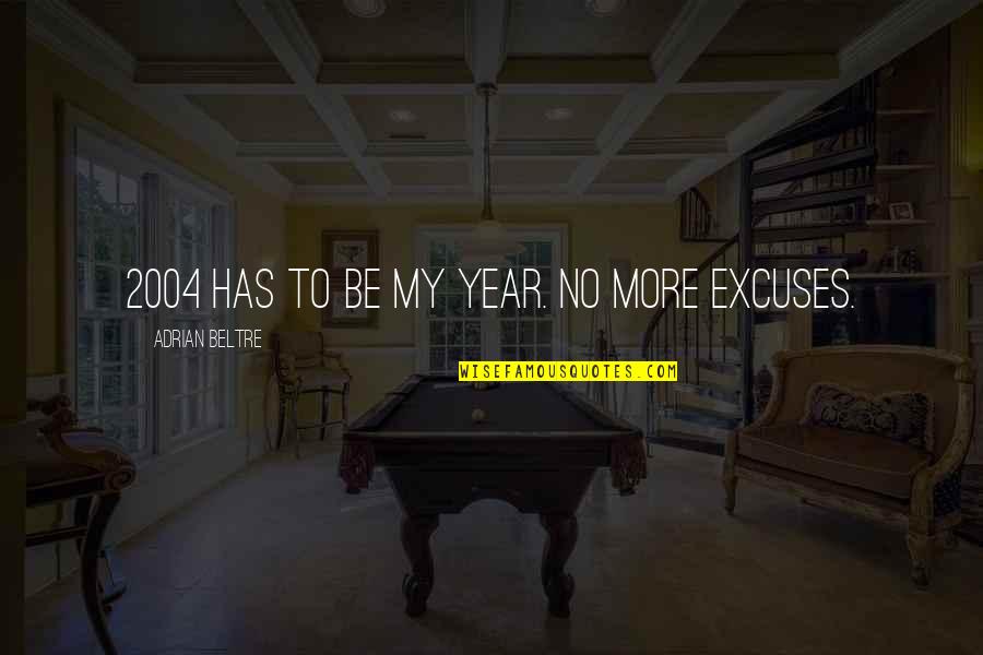 Helping Others At Christmas Quotes By Adrian Beltre: 2004 has to be my year. No more Helping Others At Christmas Quotes By Adrian Beltre: 2004 has to be my year. No more