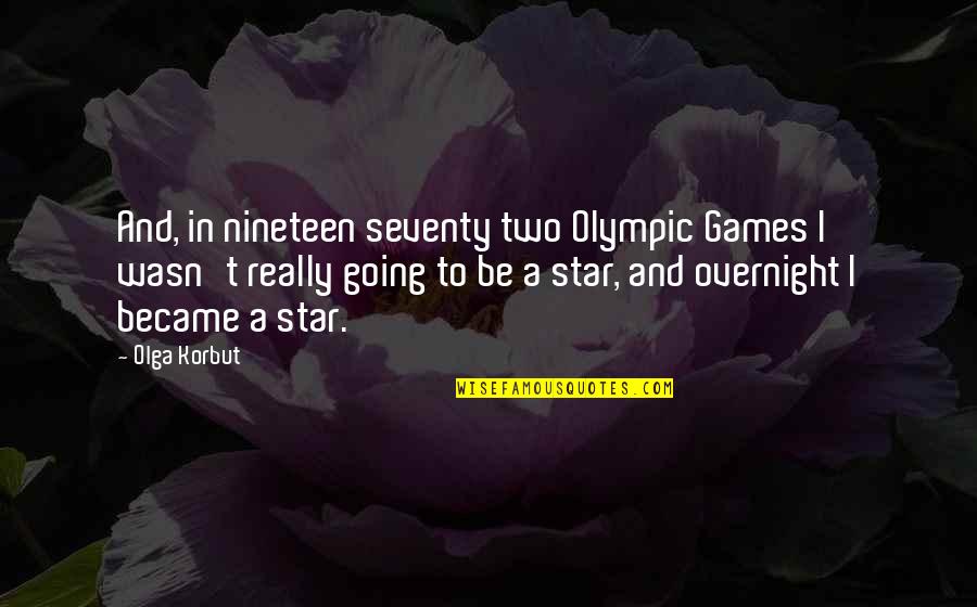 Helping Others At Work Quotes By Olga Korbut: And, in nineteen seventy two Olympic Games I