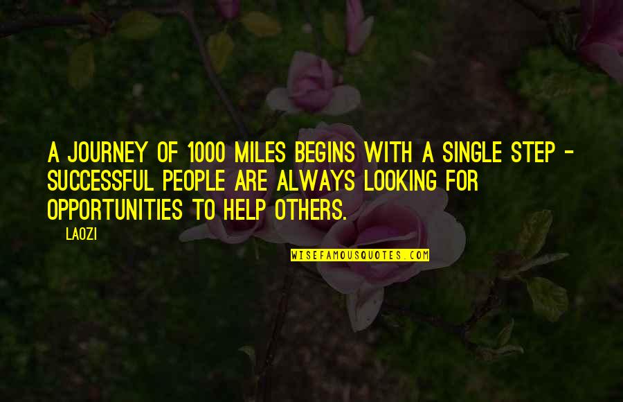 Helping Others Be Successful Quotes By Laozi: A journey of 1000 miles begins with a