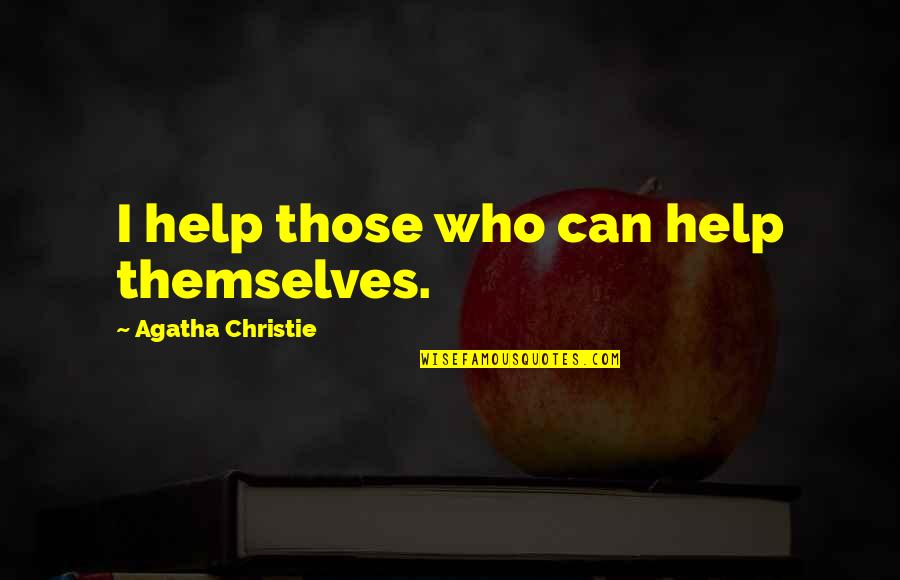 Helping Others But Can Quotes By Agatha Christie: I help those who can help themselves.