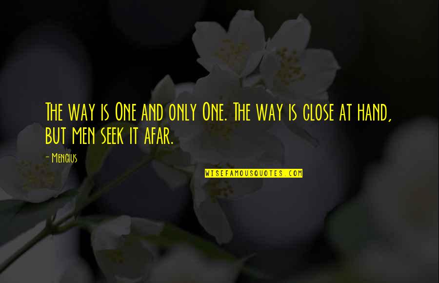 Helping Others From The Bible Quotes By Mencius: The way is One and only One. The