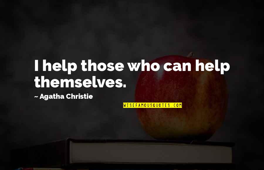 Helping Others Help Themselves Quotes By Agatha Christie: I help those who can help themselves.