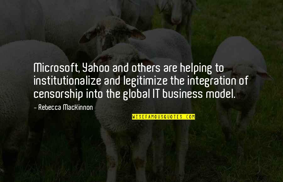 Helping Others In Business Quotes By Rebecca MacKinnon: Microsoft, Yahoo and others are helping to institutionalize