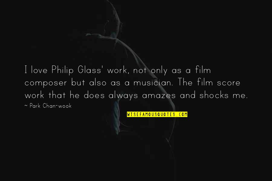 Helping Others In Urdu Quotes By Park Chan-wook: I love Philip Glass' work, not only as