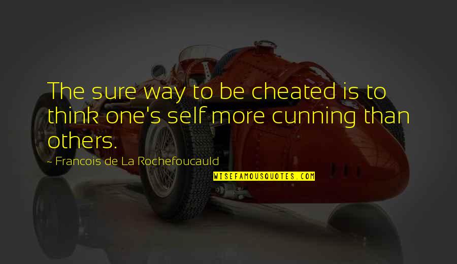 Helping Others Reach Their Potential Quotes By Francois De La Rochefoucauld: The sure way to be cheated is to