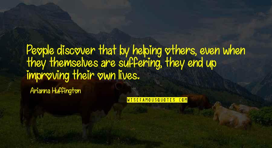 Helping Others Up Quotes By Arianna Huffington: People discover that by helping others, even when