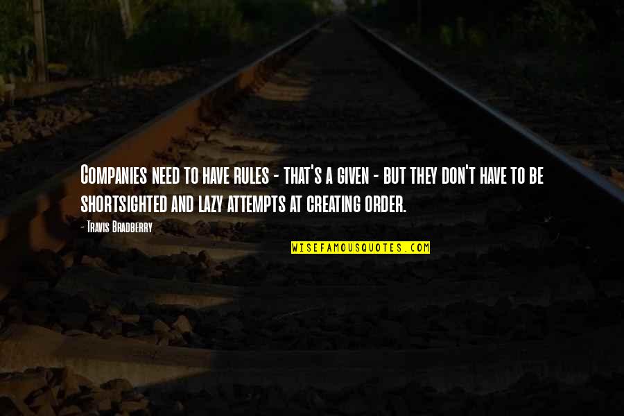 Helping Our Community Quotes By Travis Bradberry: Companies need to have rules - that's a Helping Our Community Quotes By Travis Bradberry: Companies need to have rules - that's a