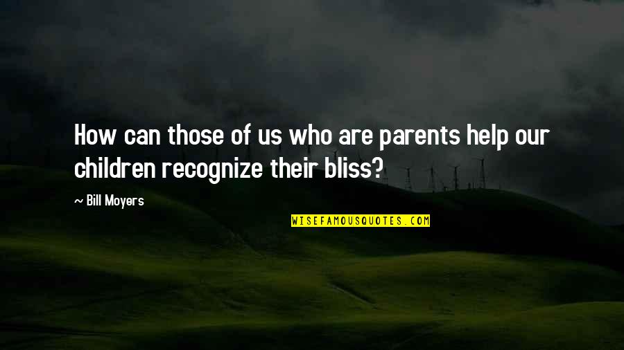 Helping Parents Quotes By Bill Moyers: How can those of us who are parents
