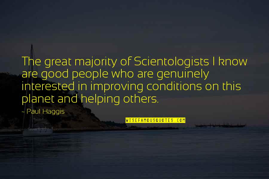 Helping People Out Quotes By Paul Haggis: The great majority of Scientologists I know are