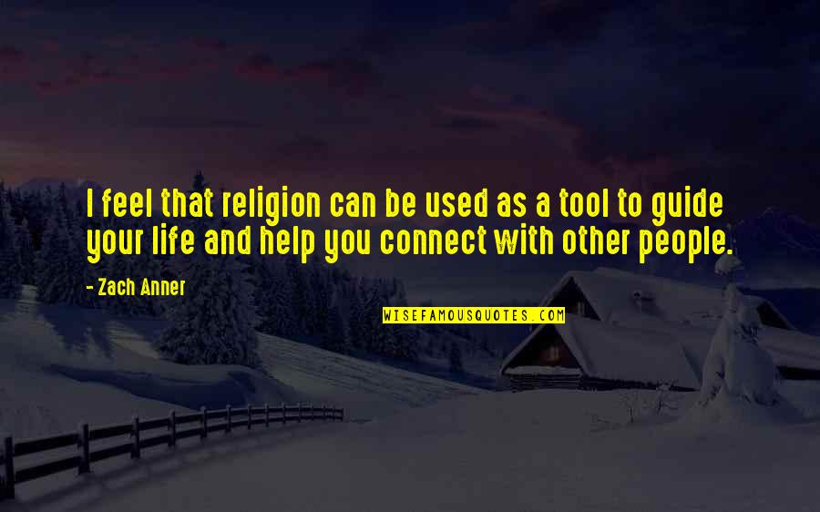 Helping People Out Quotes By Zach Anner: I feel that religion can be used as