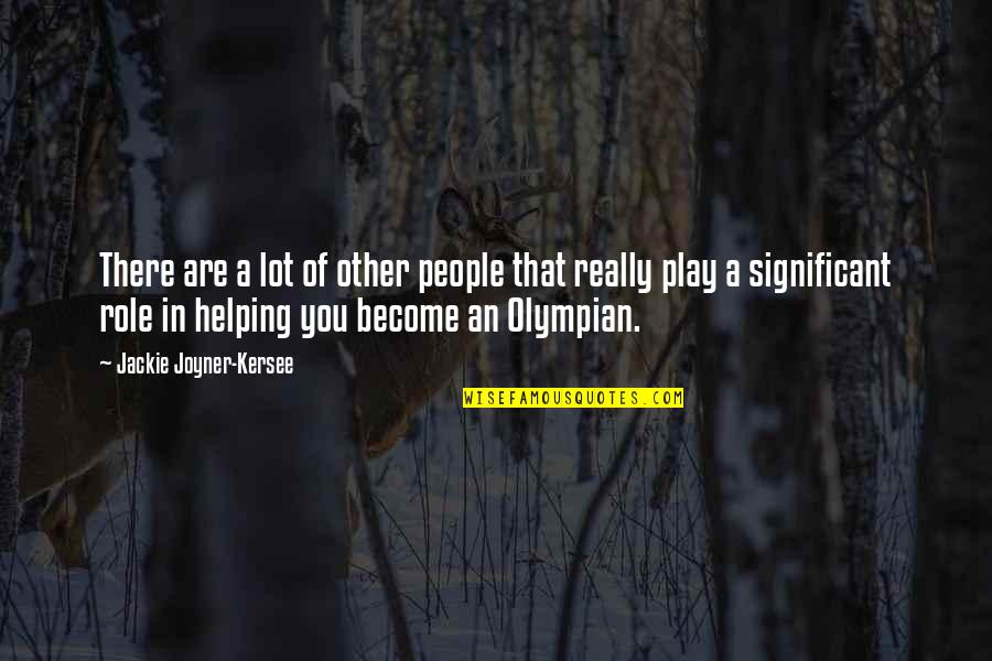 Helping People Quotes By Jackie Joyner-Kersee: There are a lot of other people that